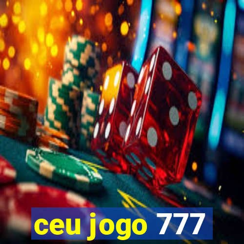 ceu jogo 777